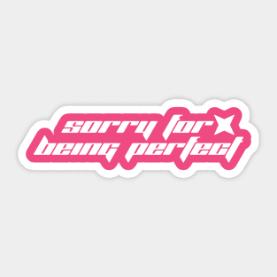 Sorry for Being Perfect - Y2K Vibes Sticker